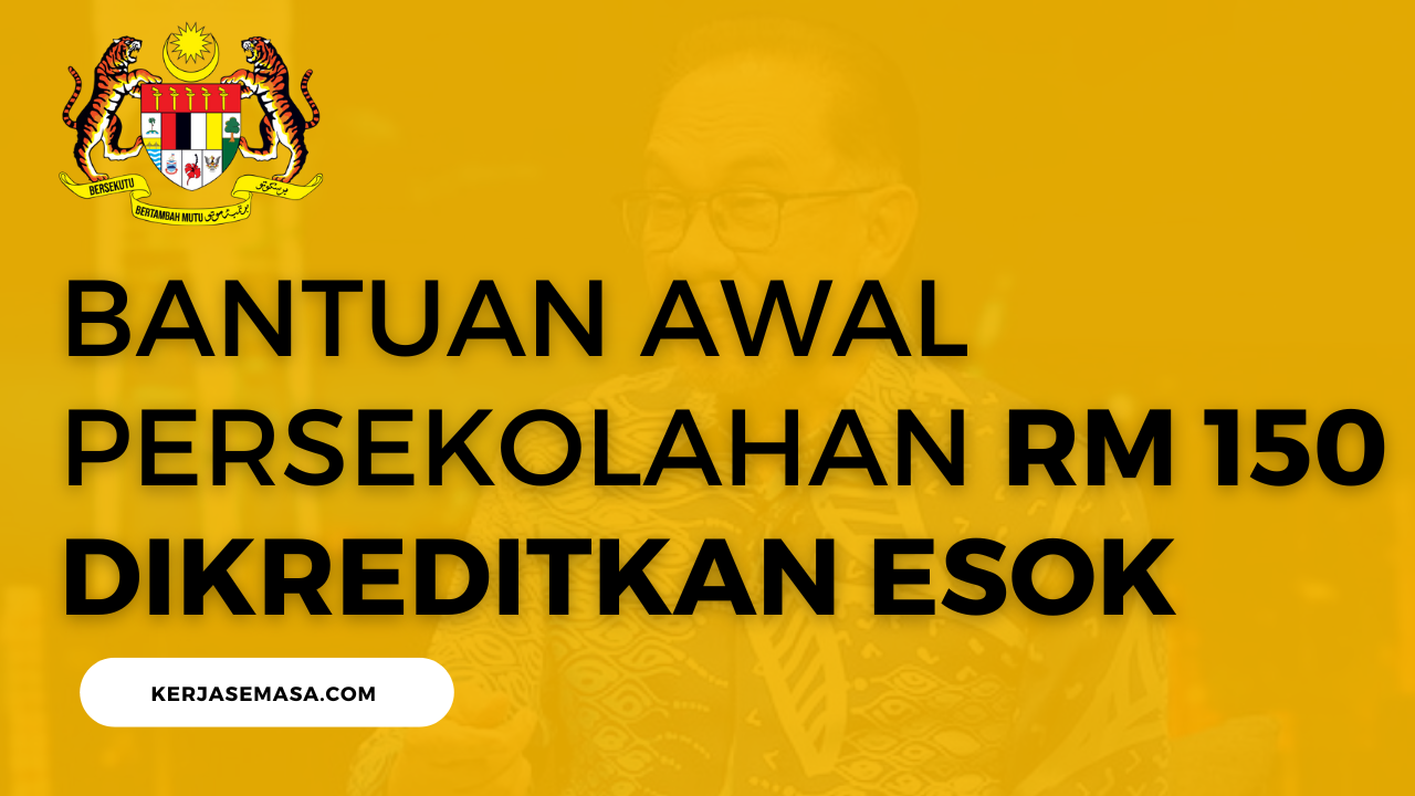 Bantuan Awal Persekolahan RM 150 Dikreditkan Esok
